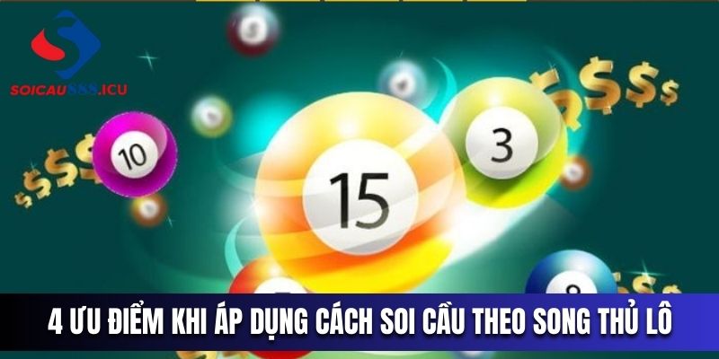 4 ưu điểm khi áp dụng cách soi cầu theo song thủ lô