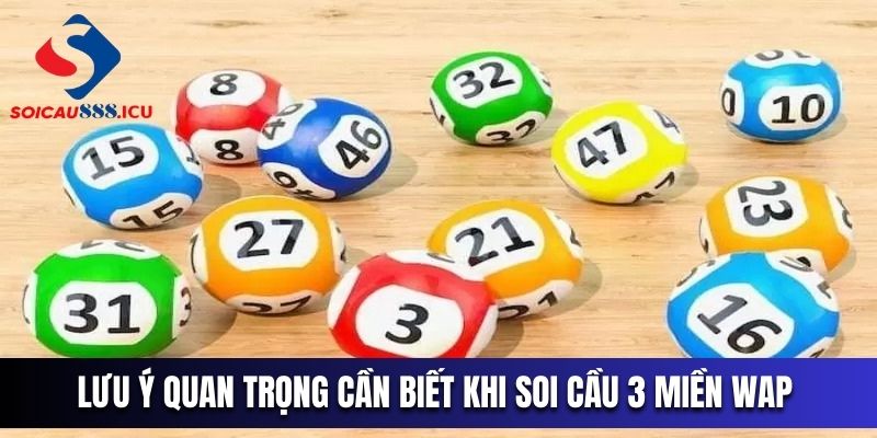 Lưu ý quan trọng cần biết khi soi cầu 3 miền WAP 