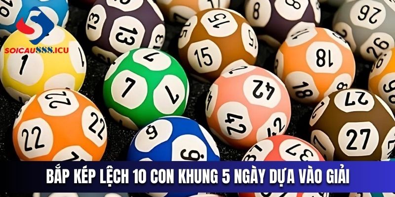 Bạn có thể bắt kép lệch dựa vào giải nhất và giải đặc biệt