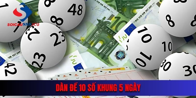 Dàn đề 10 số khung 5 ngày