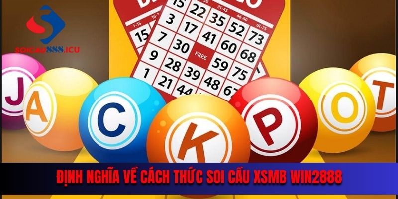 Định nghĩa về cách thức soi cầu XSMB Win2888