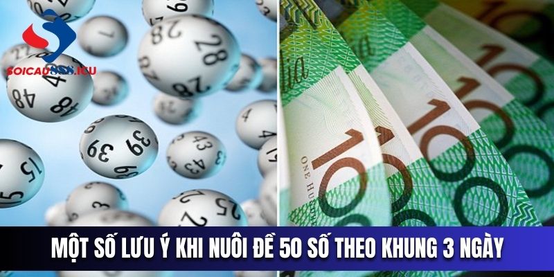 Khách hàng nắm các lưu ý khi nuôi đề 50 số theo khung 3 ngày chuẩn nhất