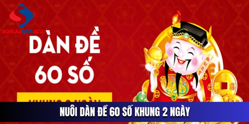 Nuôi dàn đề 60 số khung 2 ngày