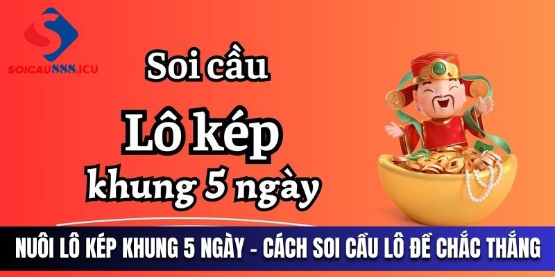 Nuôi lô kép khung 5 ngày