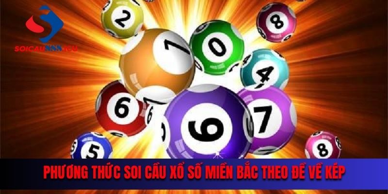 Phương thức soi cầu xổ số miền Bắc theo đề về kép