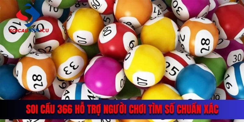 Soi cầu 366 hỗ trợ người chơi tìm số chuẩn xác