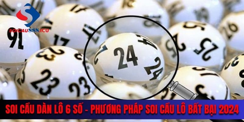 Soi cầu dàn lô 6 số