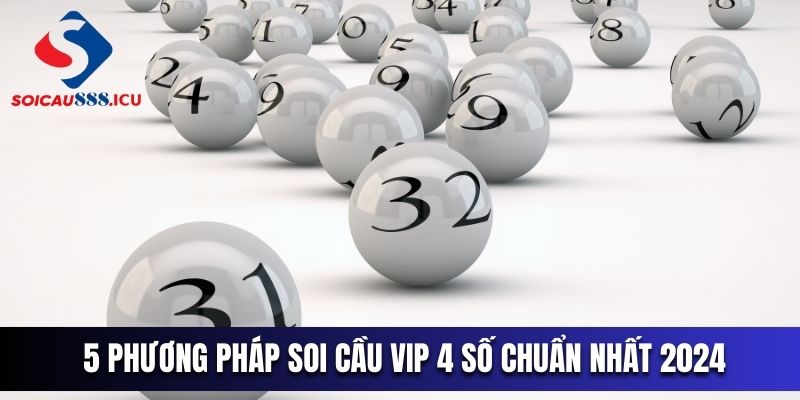 Soi cầu vip 4 số