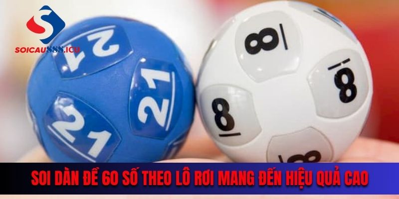 Soi dàn đề 60 số theo lô rơi mang đến hiệu quả cao