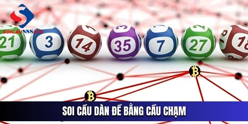 Sử dụng cầu chạm để soi cầu